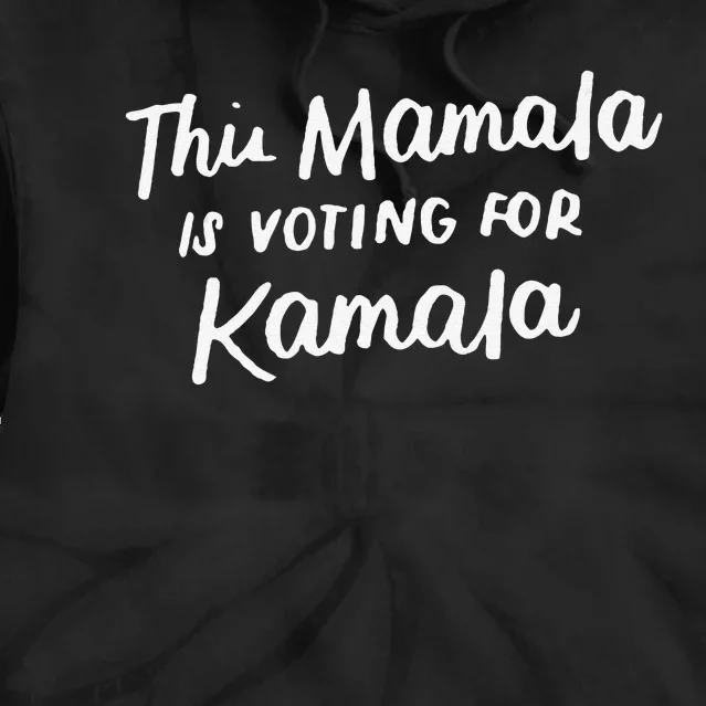 Kamala Harris 2020 Quote This Mamala Is Voting For Kamala Tie Dye Hoodie