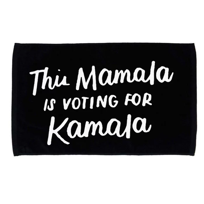 Kamala Harris 2020 Quote This Mamala Is Voting For Kamala Microfiber Hand Towel