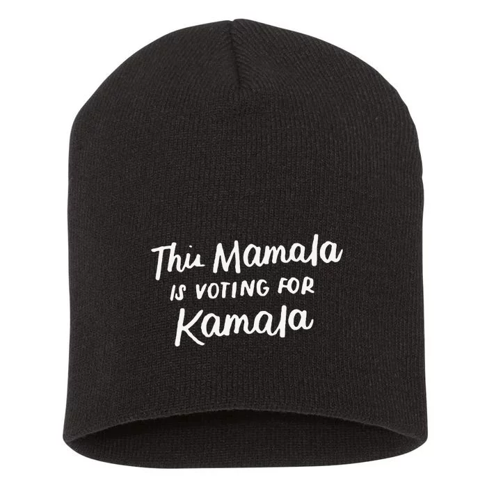 Kamala Harris 2020 Quote This Mamala Is Voting For Kamala Short Acrylic Beanie