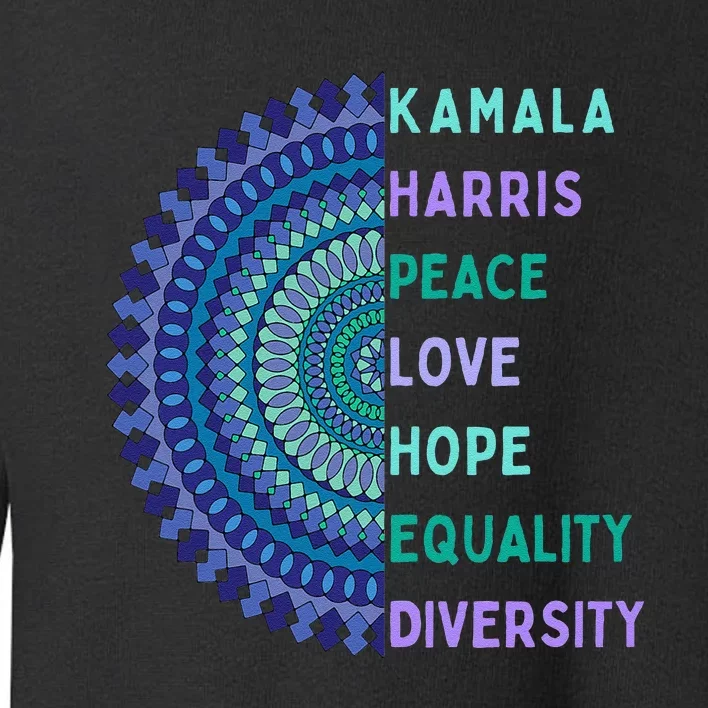 Kamala Harris 2024. Peace Love Hope Equality Diversity Gift Toddler Sweatshirt