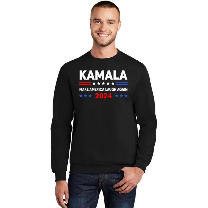 Kamala Harris 2024 Make America Laugh Agin Tall Sweatshirt