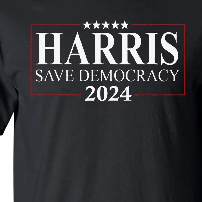 Kamala Harris 2024 Save Our Democracy Vote For President Tall T-Shirt