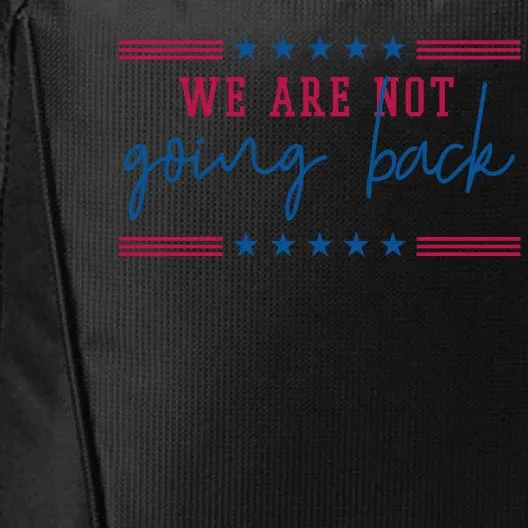 Kamala Harris 2024 We Are Not Going Back Election City Backpack