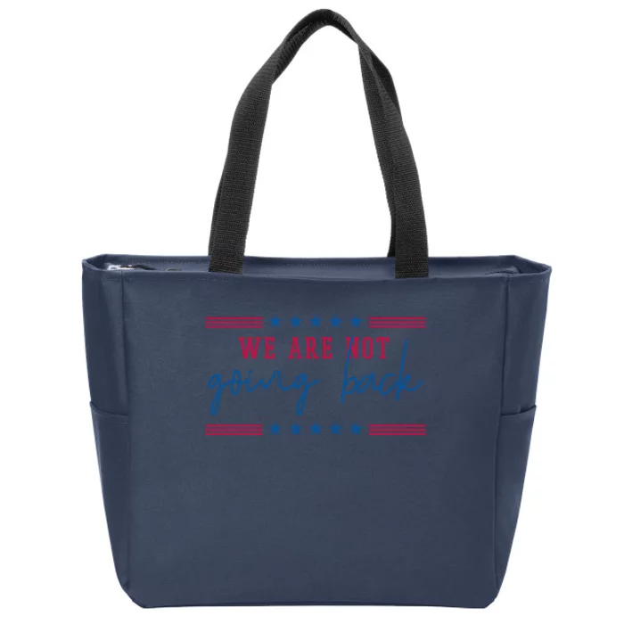 Kamala Harris 2024 We Are Not Going Back Election Zip Tote Bag