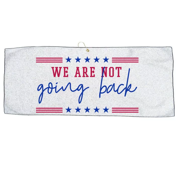 Kamala Harris 2024 We Are Not Going Back Election Large Microfiber Waffle Golf Towel