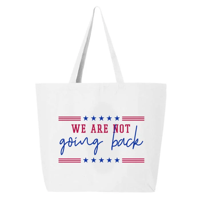 Kamala Harris 2024 We Are Not Going Back Election 25L Jumbo Tote