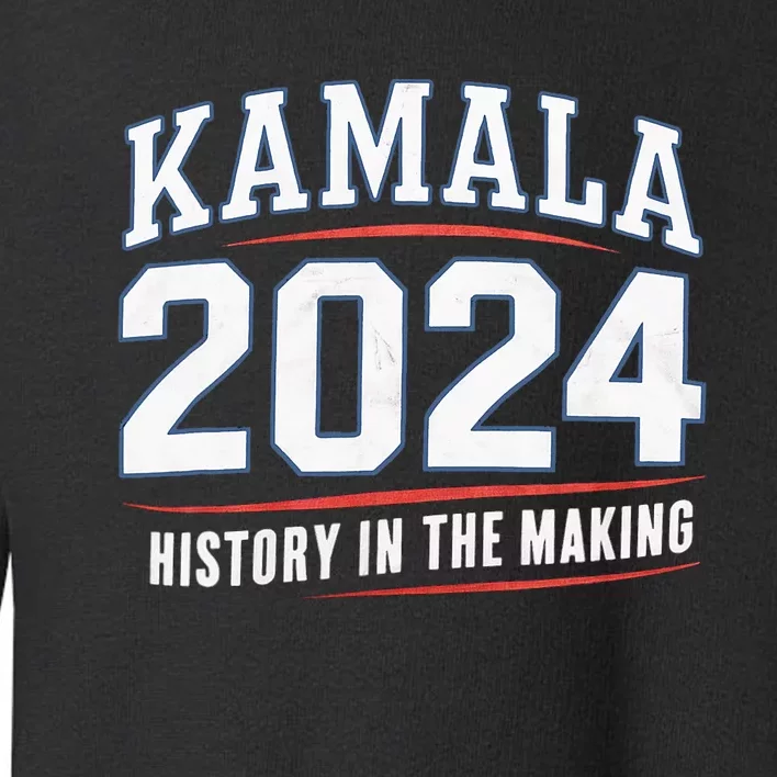 Kamala Harris 2024 History In The Making Kamala Toddler Sweatshirt