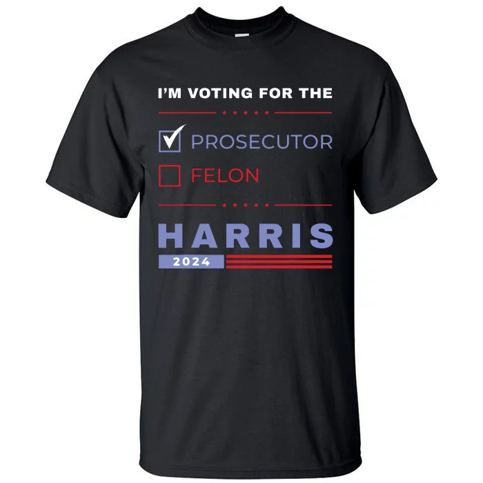 Kamala Harris 2024 Im Voting For The Prosecutor Vote Blue Tall T-Shirt