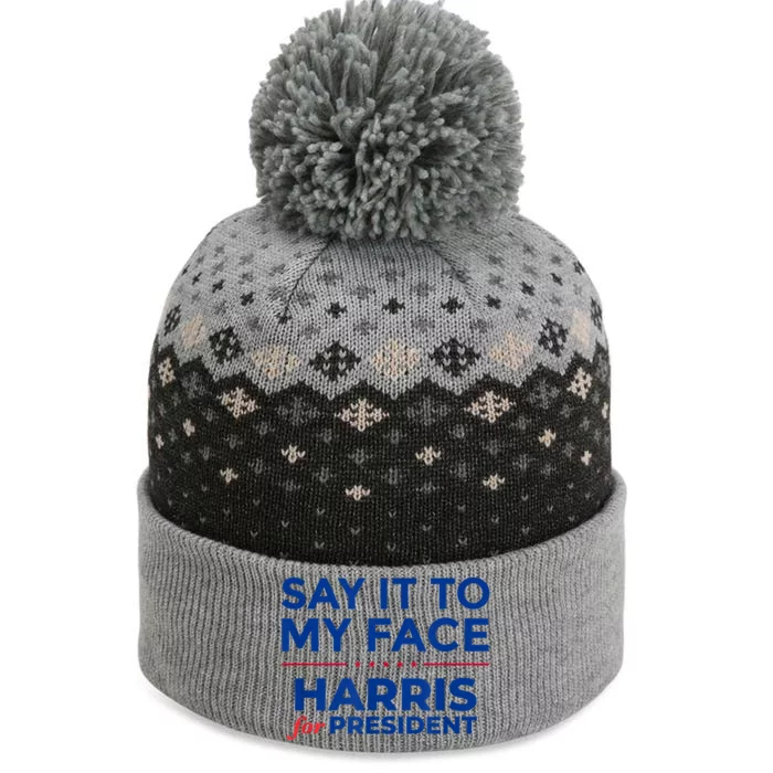 Kamala Harris 2024 Say It To My Face The Baniff Cuffed Pom Beanie