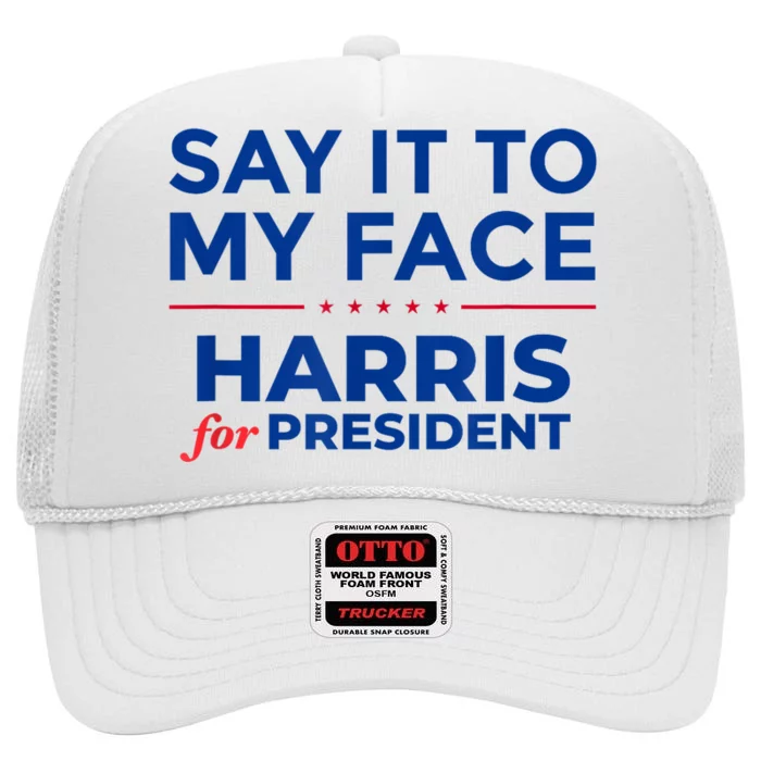 Kamala Harris 2024 Say It To My Face High Crown Mesh Trucker Hat