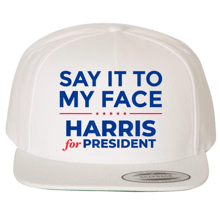 Kamala Harris 2024 Say It To My Face Wool Snapback Cap