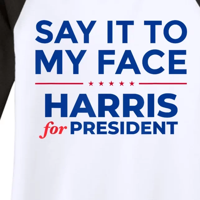 Kamala Harris 2024 Say It To My Face Women's Tri-Blend 3/4-Sleeve Raglan Shirt