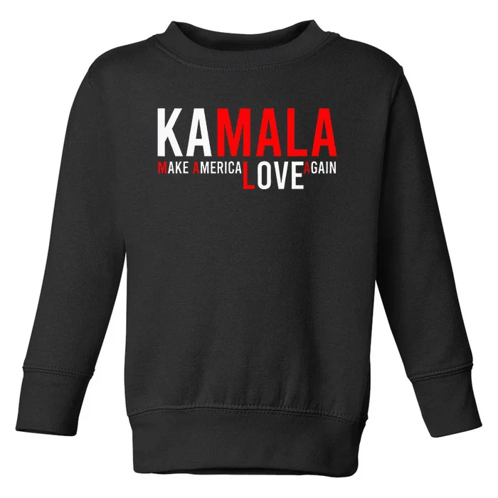 Kamala Harris 2024 For President Make America Love Again Toddler Sweatshirt