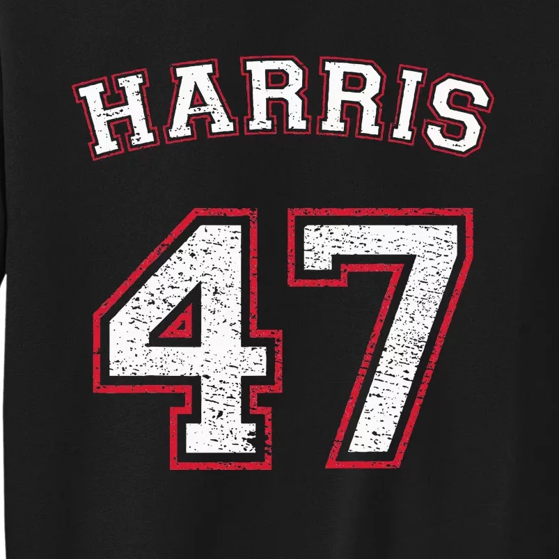 Kamala Harris 47 47th President Tall Sweatshirt