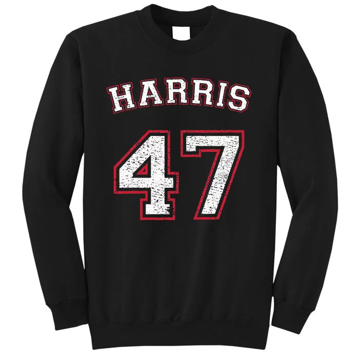 Kamala Harris 47 47th President Tall Sweatshirt