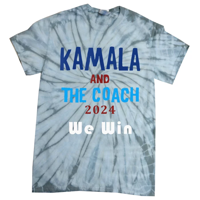 Kamala Harris And Tim Walz The Coach LetS Win Tie-Dye T-Shirt