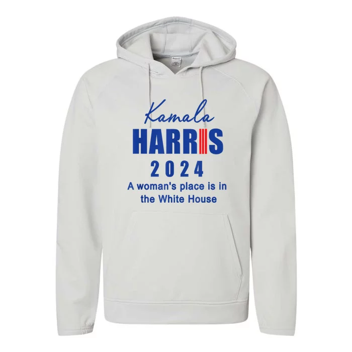 Kamala Harris A Womans Place Is In The White House Performance Fleece Hoodie