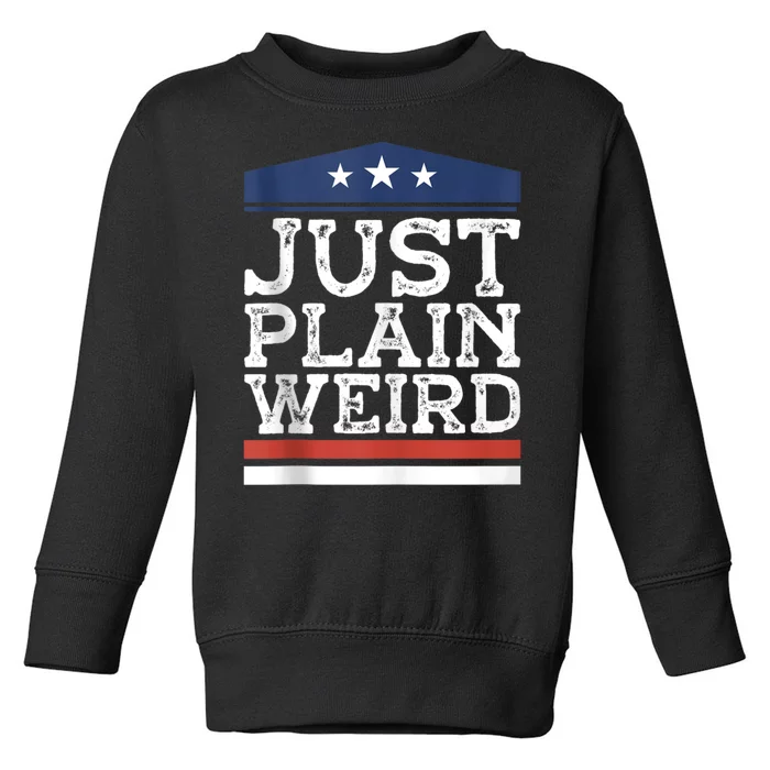 Kamala Harris Allies Saying Just Plain Weird To Trump 2024 Toddler Sweatshirt