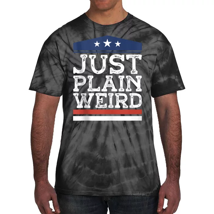 Kamala Harris Allies Saying Just Plain Weird To Trump 2024 Tie-Dye T-Shirt