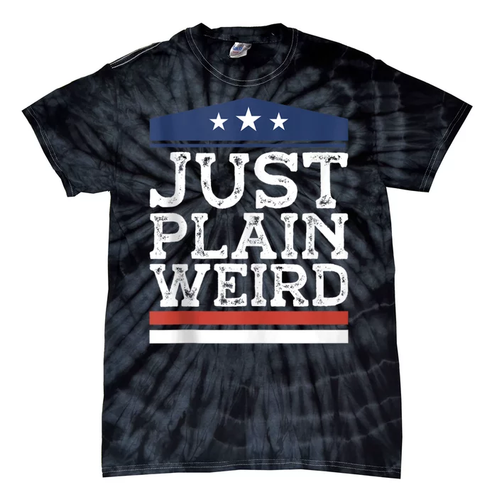 Kamala Harris Allies Saying Just Plain Weird To Trump 2024 Tie-Dye T-Shirt