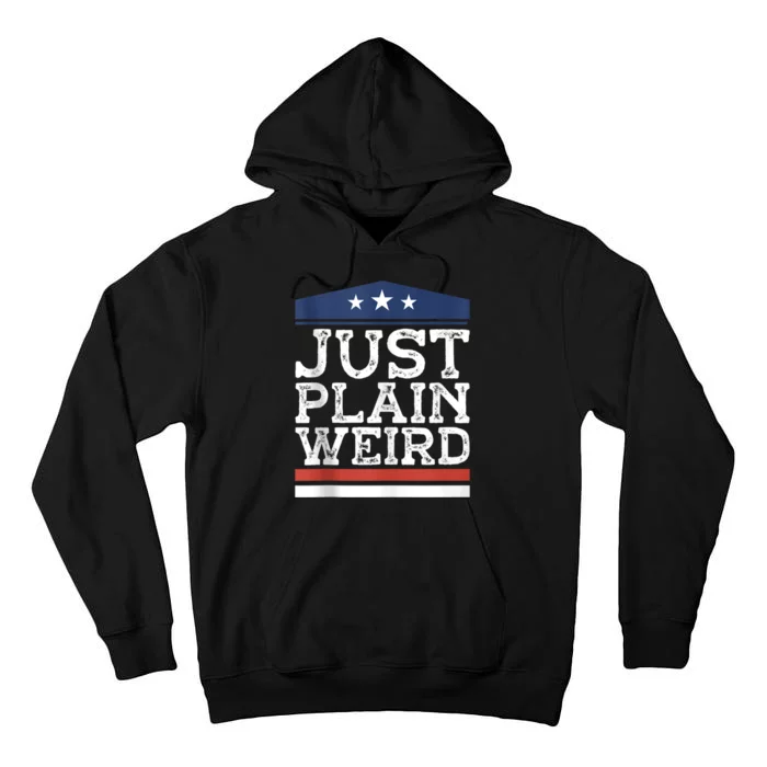 Kamala Harris Allies Saying Just Plain Weird To Trump 2024 Tall Hoodie