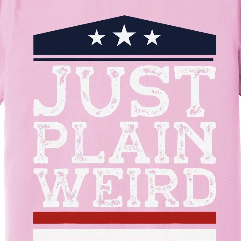 Kamala Harris Allies Saying Just Plain Weird To Trump 2024 Premium T-Shirt