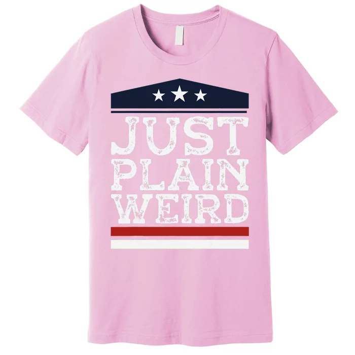 Kamala Harris Allies Saying Just Plain Weird To Trump 2024 Premium T-Shirt