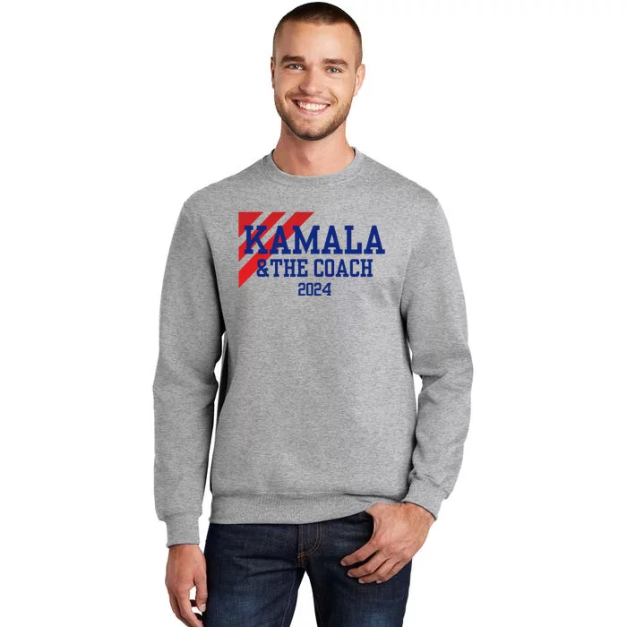 Kamala Harris And The Coach 2024 Tim Walz Design Tall Sweatshirt