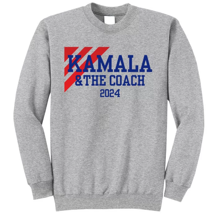 Kamala Harris And The Coach 2024 Tim Walz Design Tall Sweatshirt