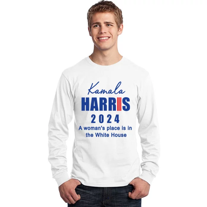 Kamala Harris A Womans Place Is In The White House Tall Long Sleeve T-Shirt