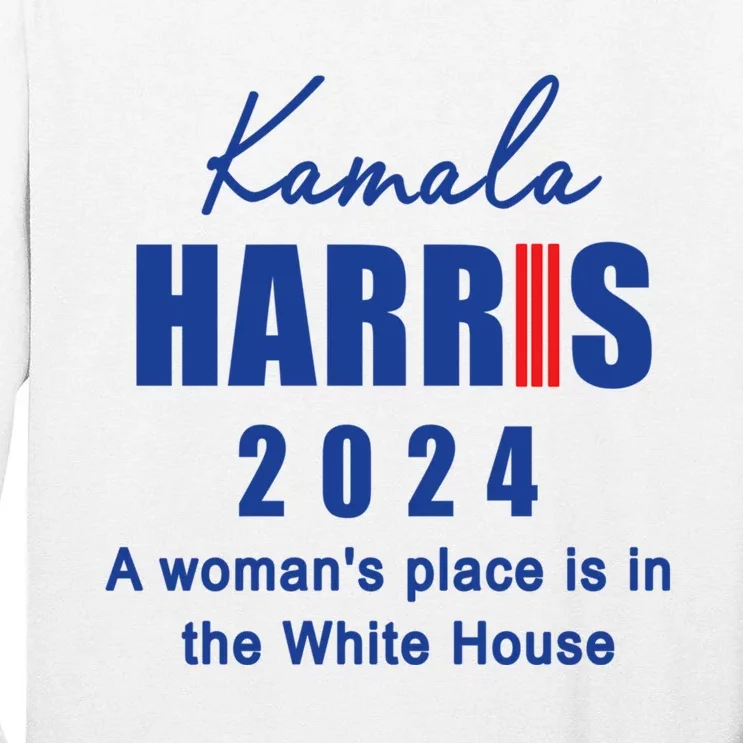 Kamala Harris A Womans Place Is In The White House Tall Long Sleeve T-Shirt