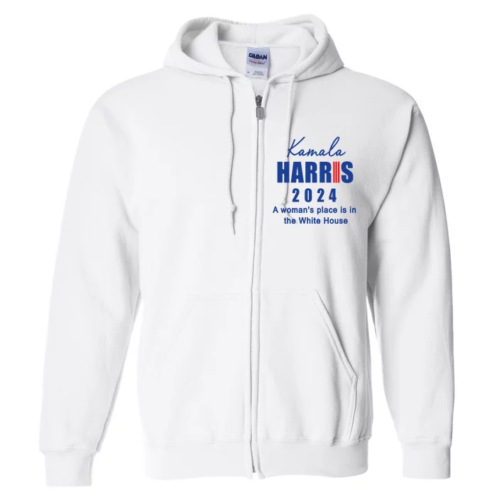 Kamala Harris A Womans Place Is In The White House Full Zip Hoodie