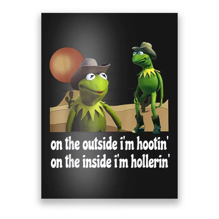 Kermit Hootin And Hollerin On The Outside Im Hootin Poster