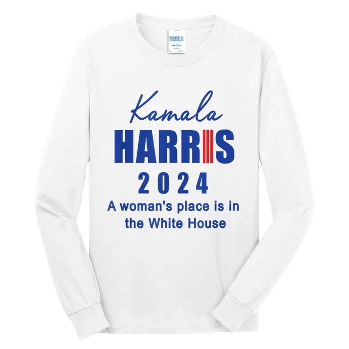 Kamala Harris A Womans Place Is In The White House Tall Long Sleeve T-Shirt