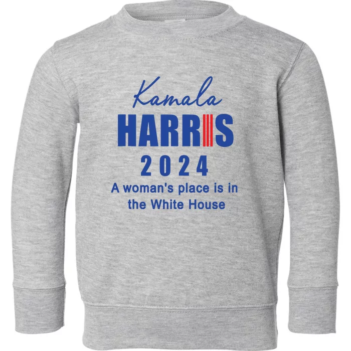 Kamala Harris A Womans Place Is In The White House Toddler Sweatshirt