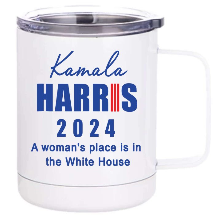 Kamala Harris A Womans Place Is In The White House Front & Back 12oz Stainless Steel Tumbler Cup