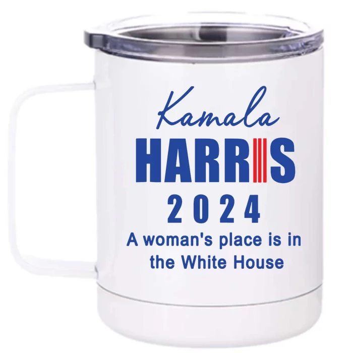 Kamala Harris A Womans Place Is In The White House Front & Back 12oz Stainless Steel Tumbler Cup