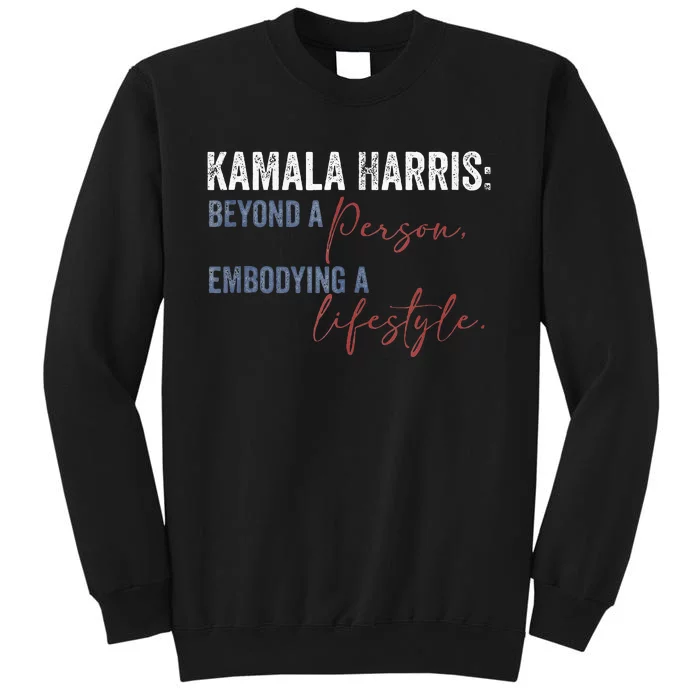 Kamala Harris Beyond A Person Embodying A Lifestyle Vintage Tall Sweatshirt