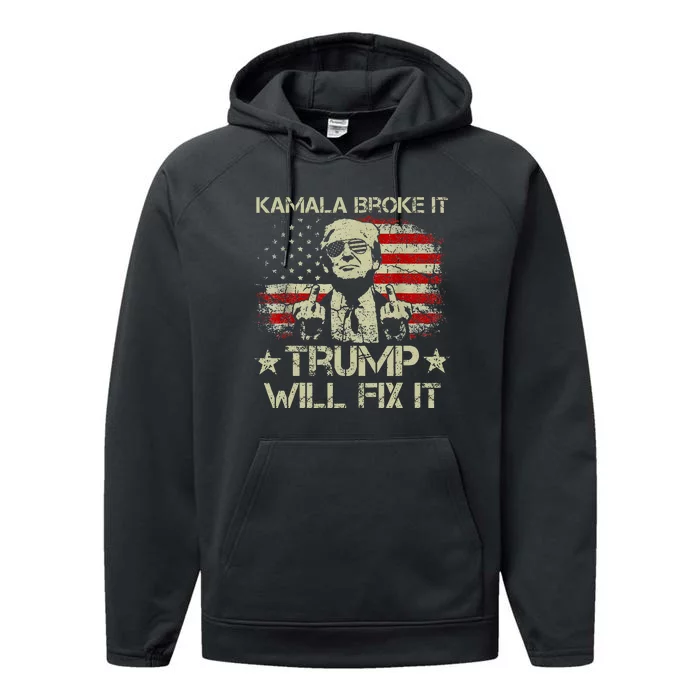 Kamala Harris Broke It Trump Will Fix It Usa Flag Trump Cool Performance Fleece Hoodie