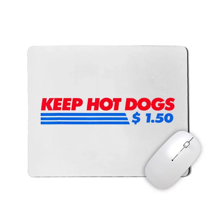 Keep Hot Dogs $1.50 Mousepad