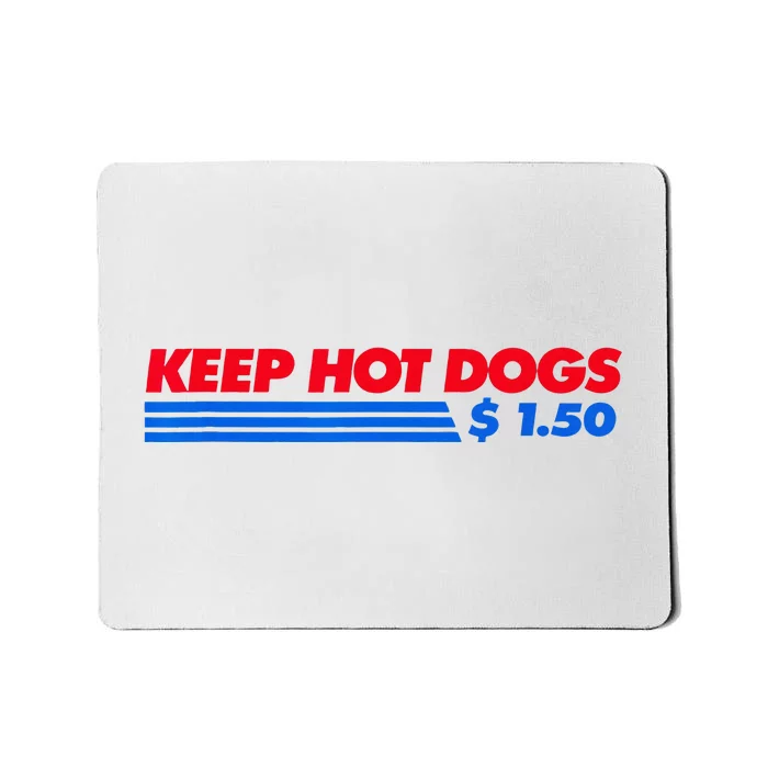 Keep Hot Dogs $1.50 Mousepad