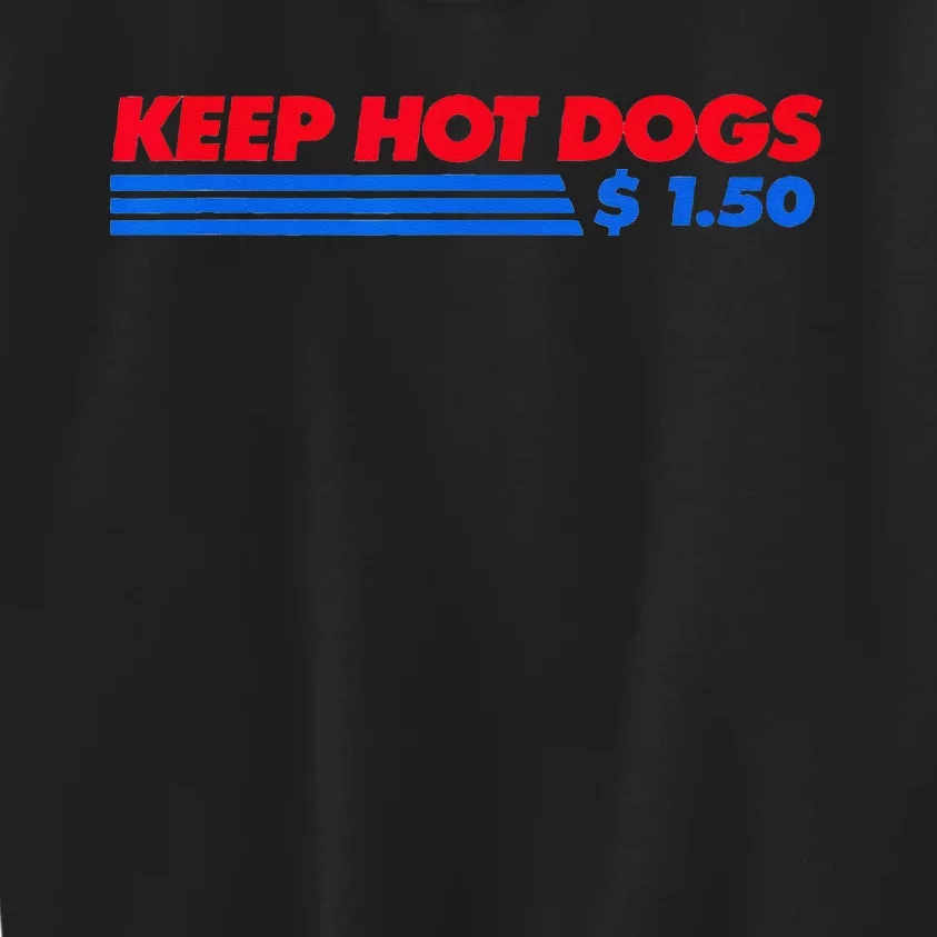 Keep Hot Dogs $1 50 For Men Women Kids Sweatshirt