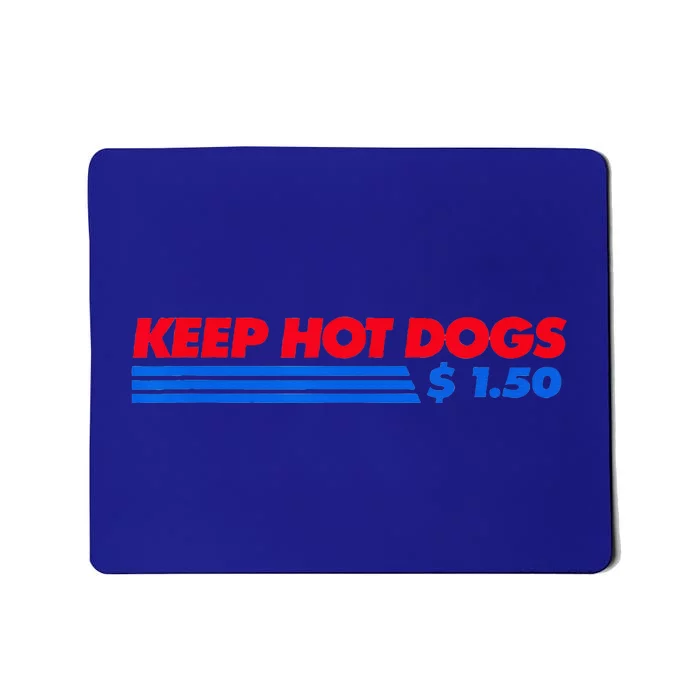 Keep Hot Dogs $1.50 Mousepad