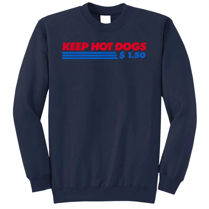 Keep Hot Dogs $1.50 Dollars Tall Sweatshirt