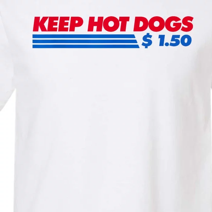 Keep Hot Dogs $1.50 Dollars Garment-Dyed Heavyweight T-Shirt