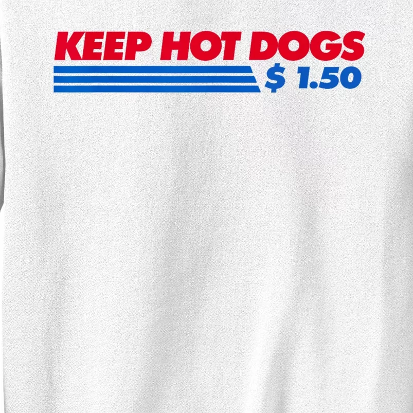 Keep Hot Dogs $1.50 Dollars Sweatshirt