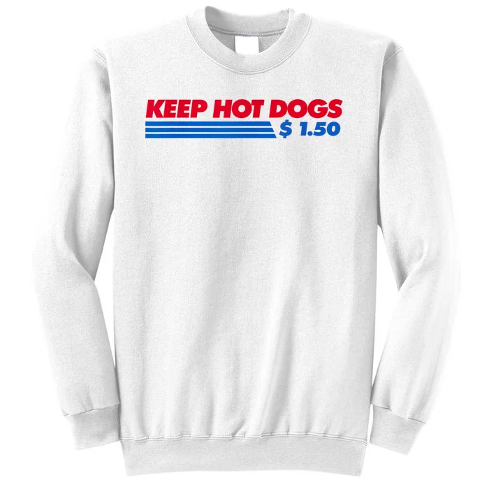 Keep Hot Dogs $1.50 Dollars Sweatshirt