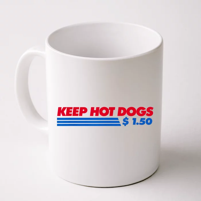 Keep Hot Dogs $1.50 Dollars Front & Back Coffee Mug