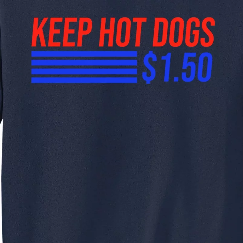 Keep Hot Dogs $1.50 Dollars Tall Sweatshirt