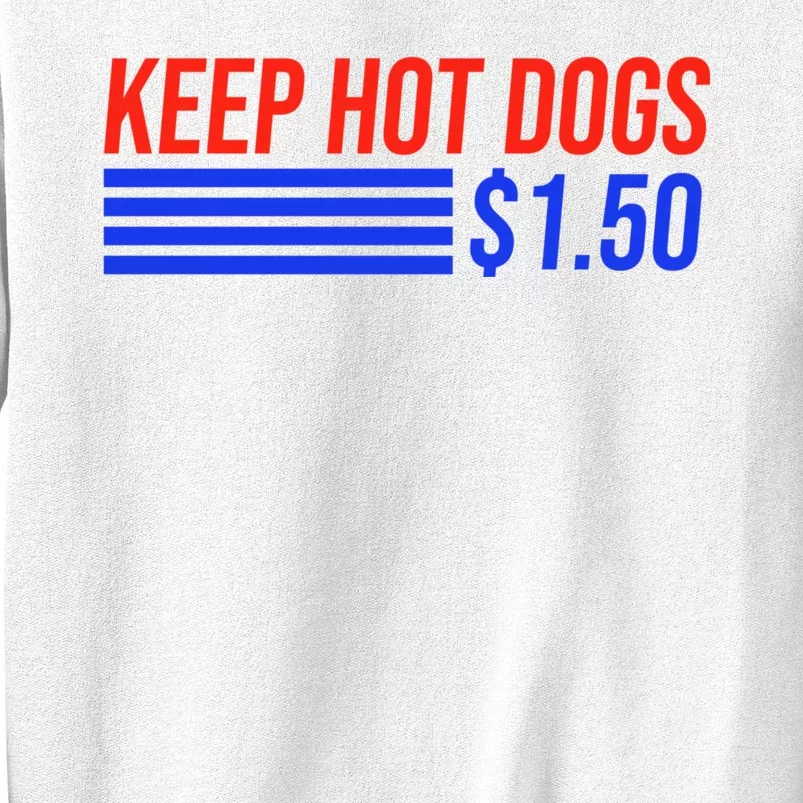 Keep Hot Dogs $1.50 Dollars Sweatshirt